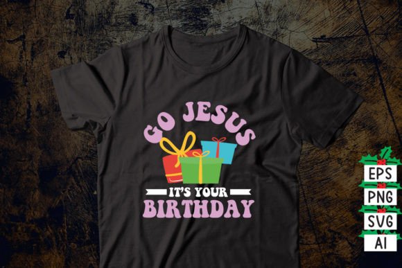 Go Jesus, It’s Your Birthday: A Creative Celebration for Every Occasion