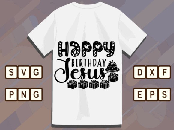 Happy Birthday Jesus 2 Svg Tshirt Design