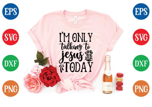 I'm Only Talking to Jesus Today SVG