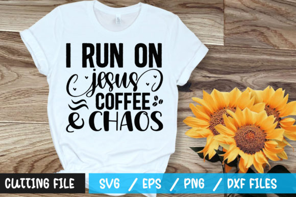 I Run on Jesus Coffee Chaos Svg