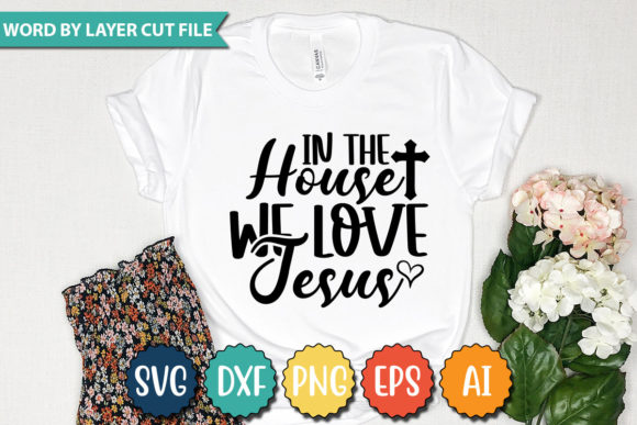 In the HOUSE WE LOVE JESUS SVG