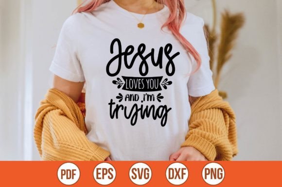 Jesus Loves You and I'm Trying SVG: A Creative Digital Resource