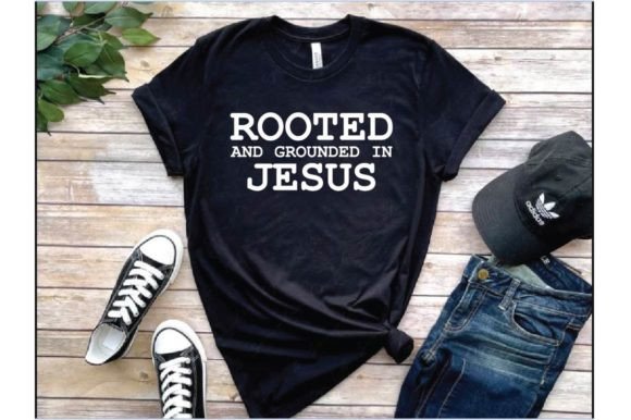 Rooted and Ground in Jesus T Shirt