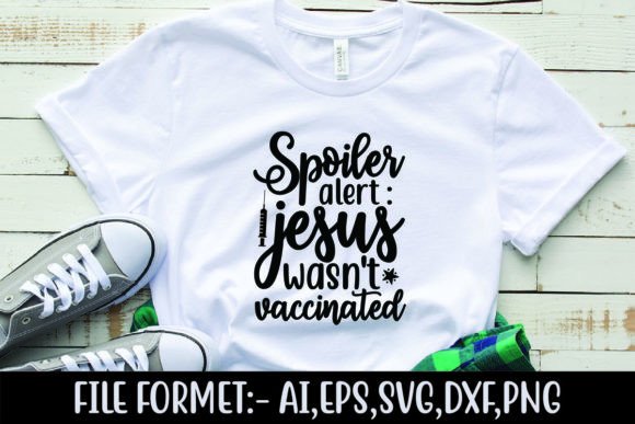 Spoiler Alert Jesus Wasnt Vaccinated and You Will Get a Versatile Design Package
